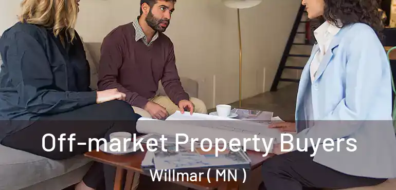  Off-market Property Buyers Willmar ( MN )