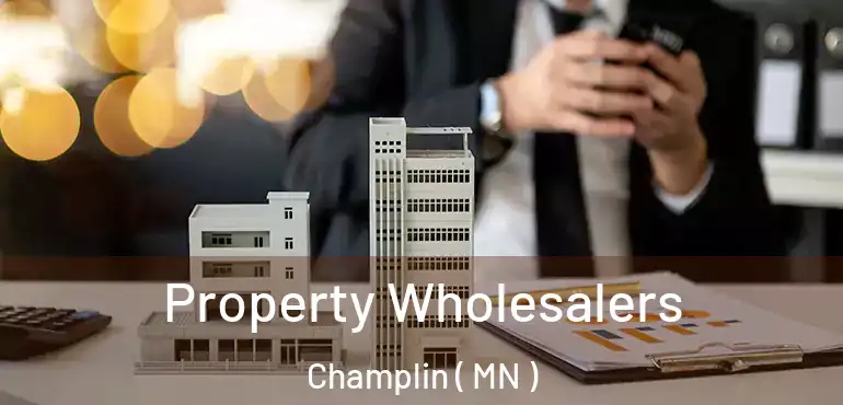  Property Wholesalers Champlin ( MN )