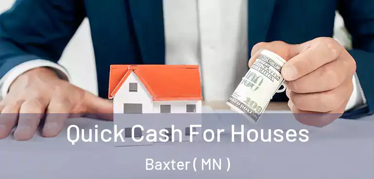 Quick Cash For Houses Baxter ( MN )
