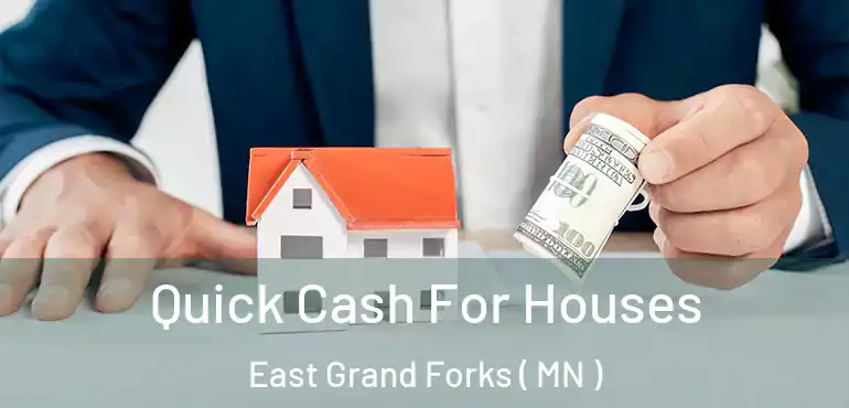  Quick Cash For Houses East Grand Forks ( MN )