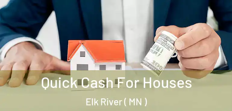  Quick Cash For Houses Elk River ( MN )