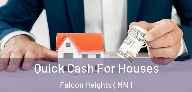  Quick Cash For Houses Falcon Heights ( MN )