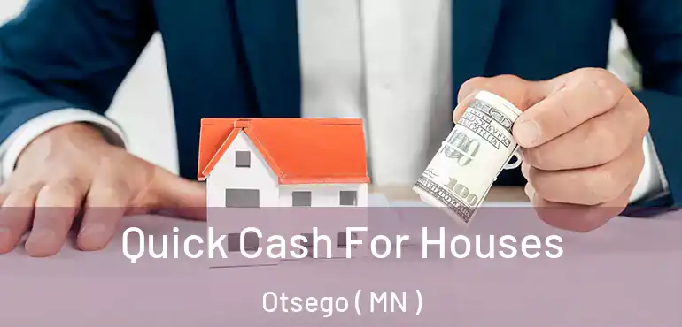  Quick Cash For Houses Otsego ( MN )