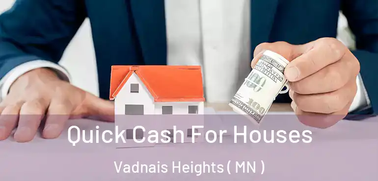 Quick Cash For Houses Vadnais Heights ( MN )
