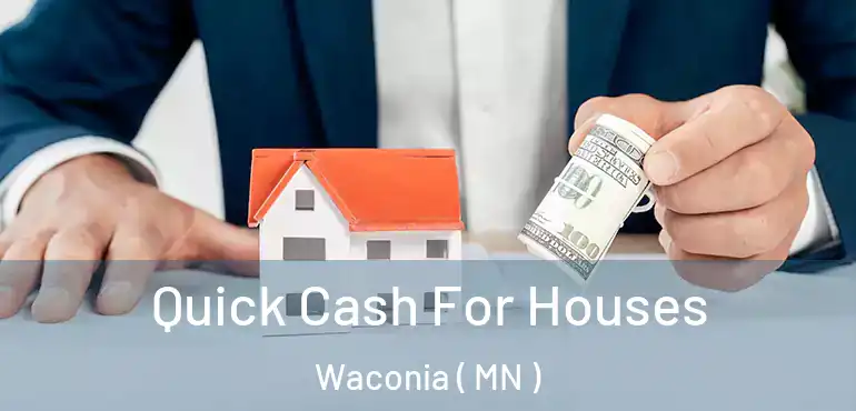  Quick Cash For Houses Waconia ( MN )