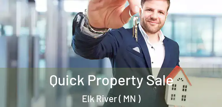  Quick Property Sale Elk River ( MN )
