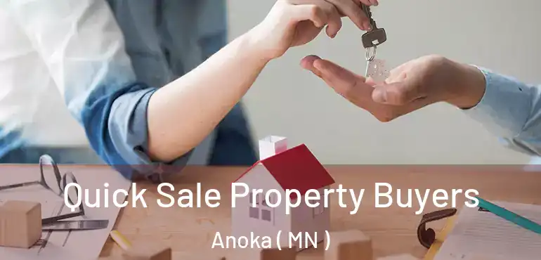  Quick Sale Property Buyers Anoka ( MN )