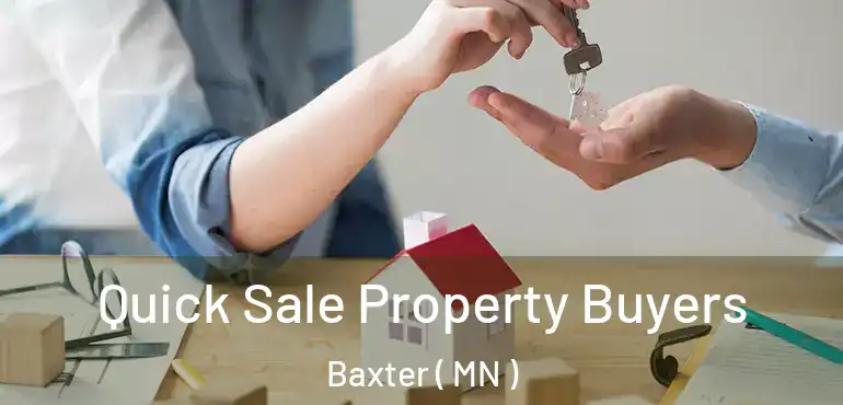  Quick Sale Property Buyers Baxter ( MN )