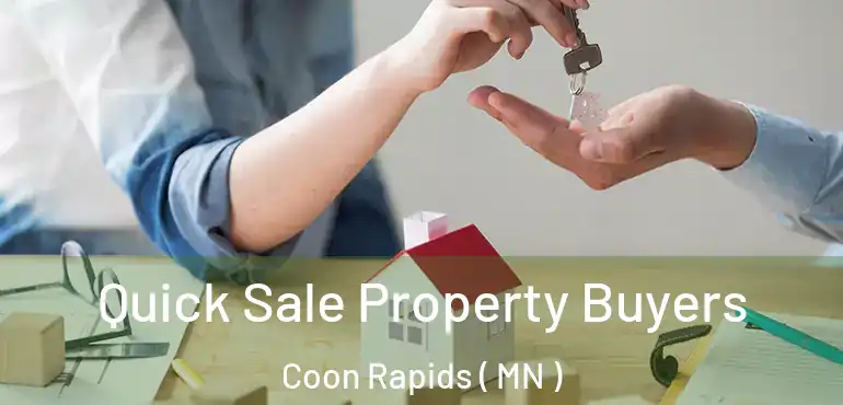  Quick Sale Property Buyers Coon Rapids ( MN )