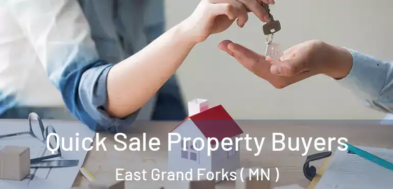  Quick Sale Property Buyers East Grand Forks ( MN )