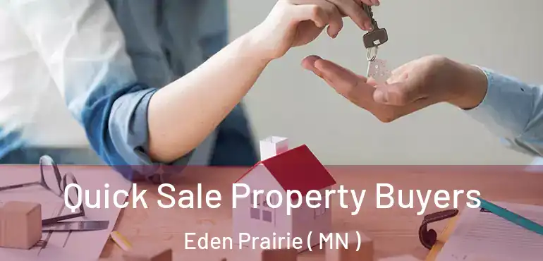  Quick Sale Property Buyers Eden Prairie ( MN )