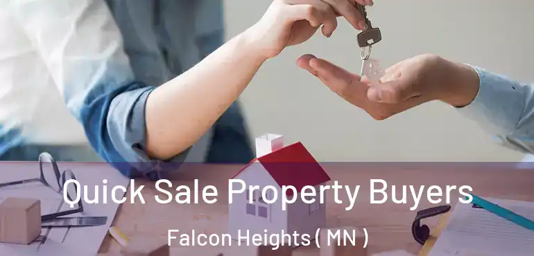  Quick Sale Property Buyers Falcon Heights ( MN )