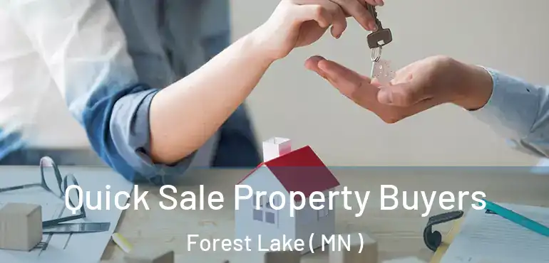  Quick Sale Property Buyers Forest Lake ( MN )