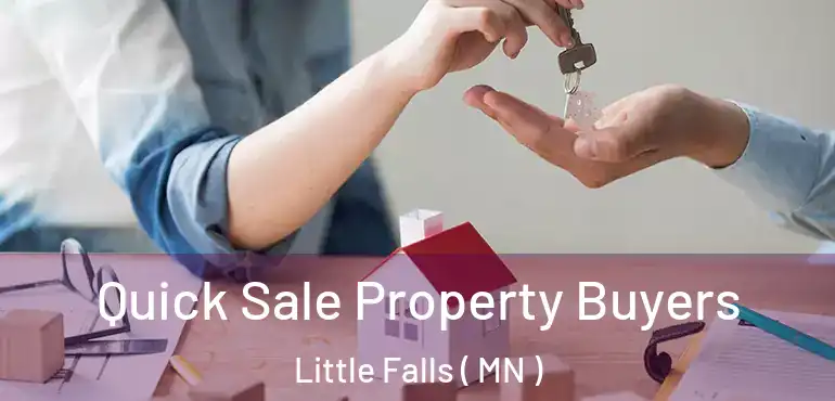  Quick Sale Property Buyers Little Falls ( MN )