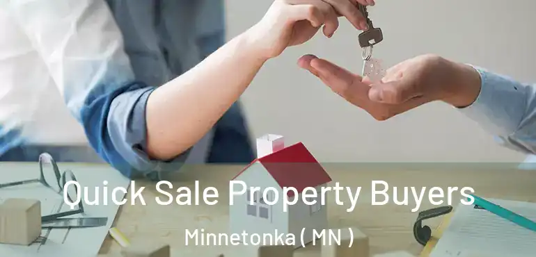  Quick Sale Property Buyers Minnetonka ( MN )