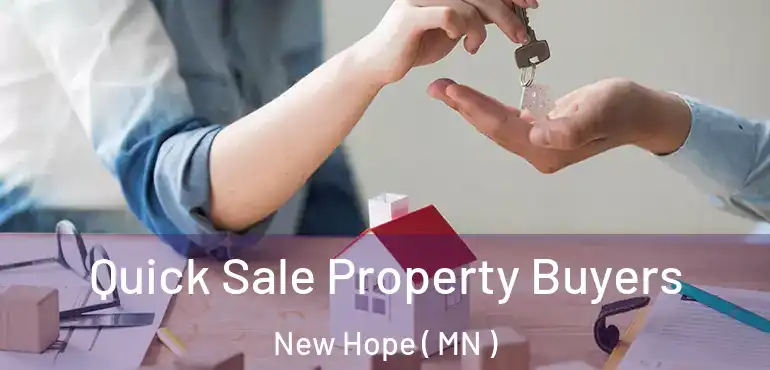  Quick Sale Property Buyers New Hope ( MN )