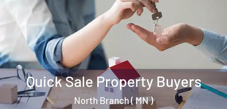  Quick Sale Property Buyers North Branch ( MN )