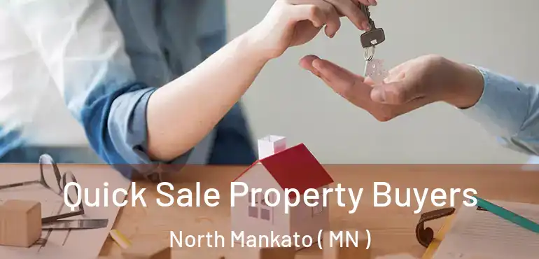 Quick Sale Property Buyers North Mankato ( MN )