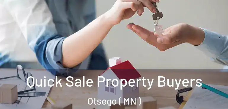  Quick Sale Property Buyers Otsego ( MN )