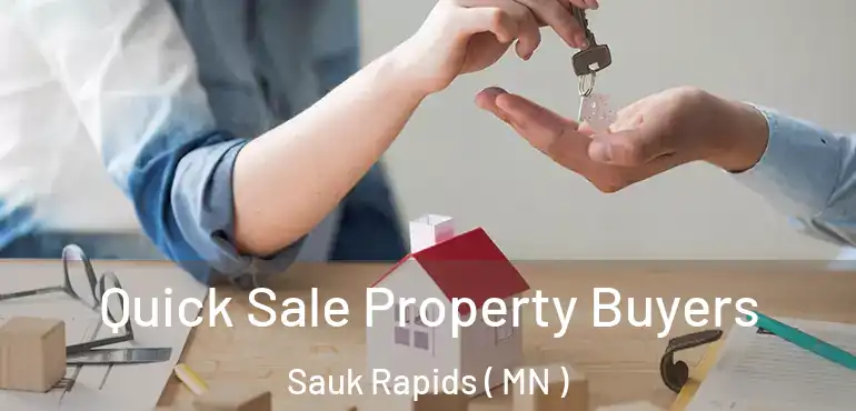  Quick Sale Property Buyers Sauk Rapids ( MN )