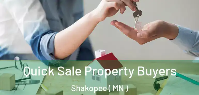  Quick Sale Property Buyers Shakopee ( MN )
