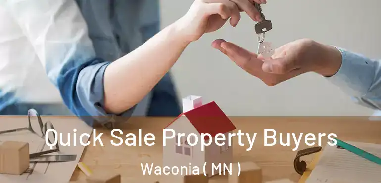  Quick Sale Property Buyers Waconia ( MN )