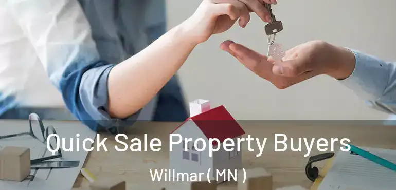  Quick Sale Property Buyers Willmar ( MN )