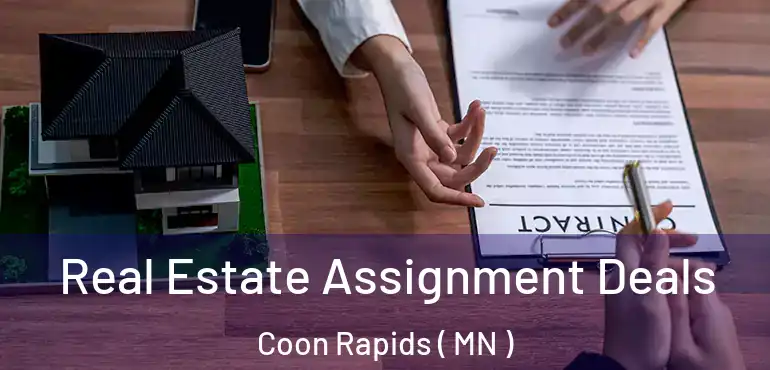  Real Estate Assignment Deals Coon Rapids ( MN )