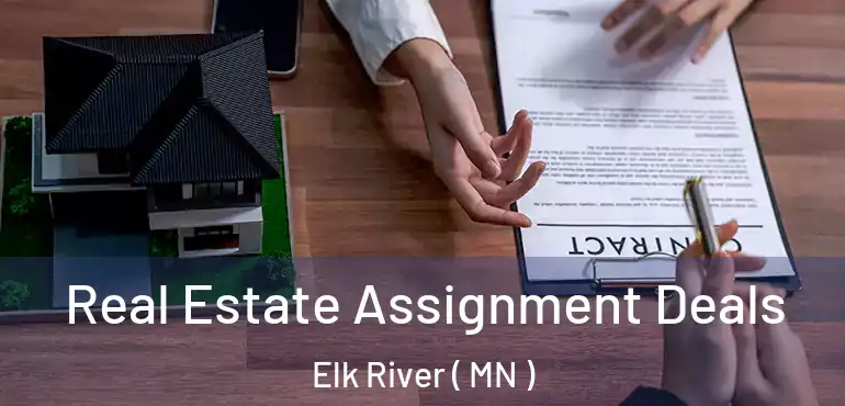  Real Estate Assignment Deals Elk River ( MN )