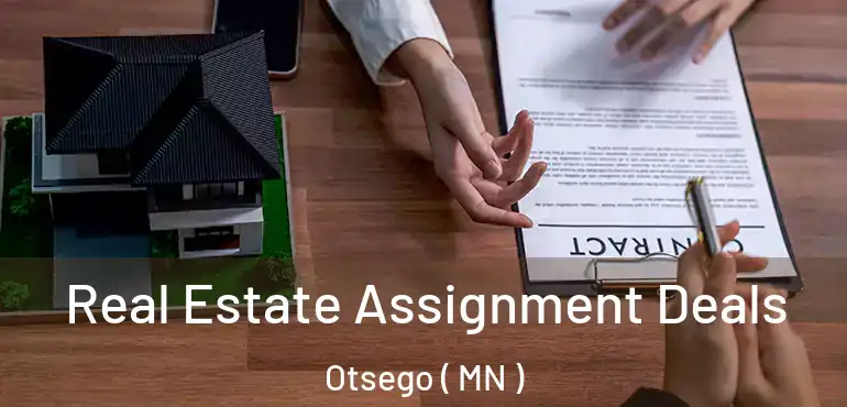  Real Estate Assignment Deals Otsego ( MN )