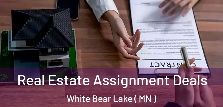  Real Estate Assignment Deals White Bear Lake ( MN )