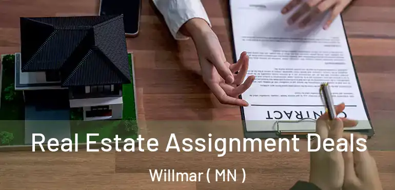  Real Estate Assignment Deals Willmar ( MN )