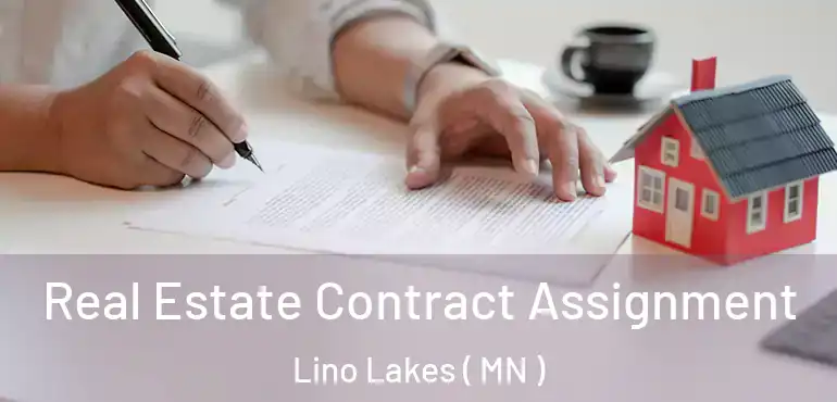  Real Estate Contract Assignment Lino Lakes ( MN )