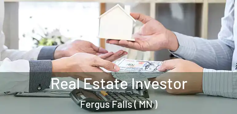 Real Estate Investor Fergus Falls ( MN )