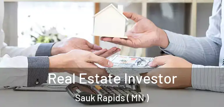  Real Estate Investor Sauk Rapids ( MN )
