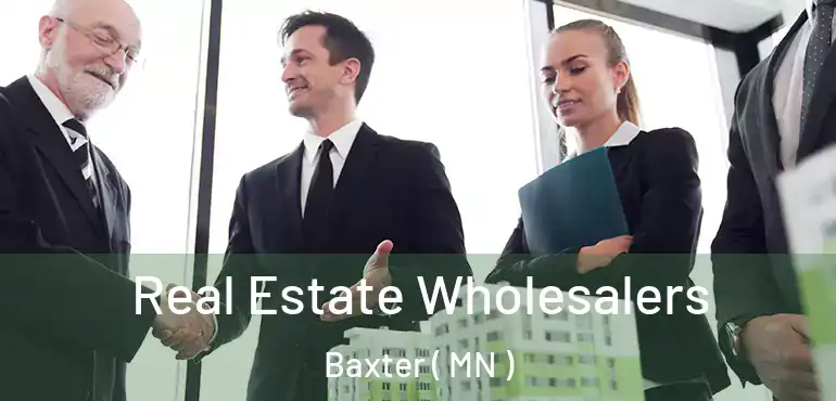  Real Estate Wholesalers Baxter ( MN )