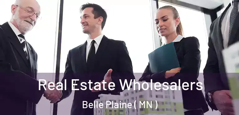  Real Estate Wholesalers Belle Plaine ( MN )