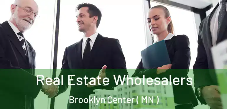  Real Estate Wholesalers Brooklyn Center ( MN )
