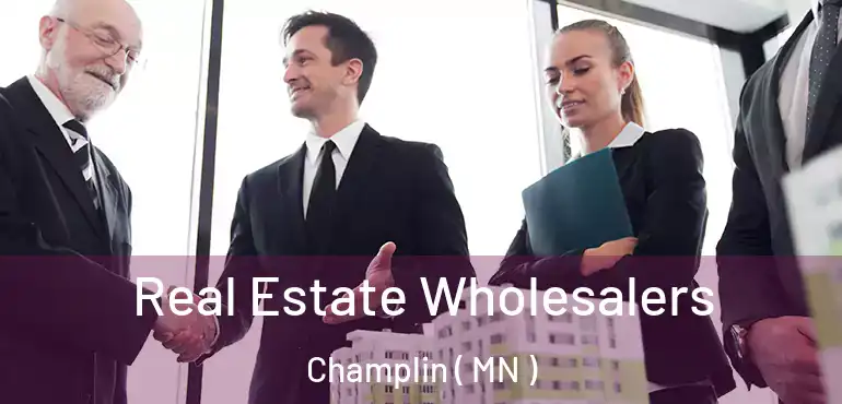  Real Estate Wholesalers Champlin ( MN )
