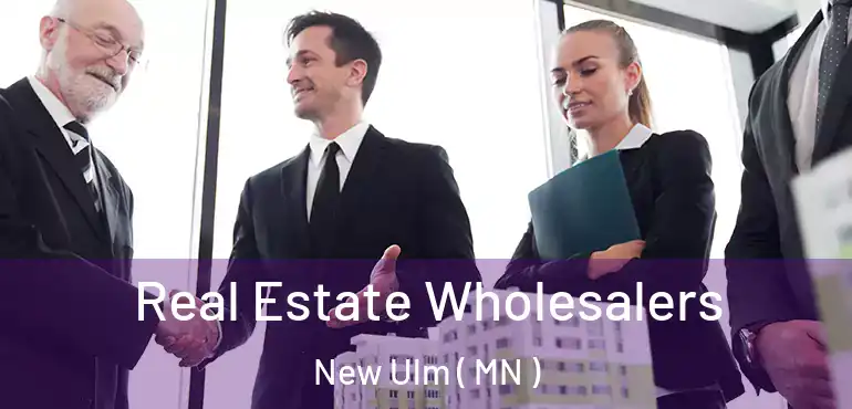 Real Estate Wholesalers New Ulm ( MN )