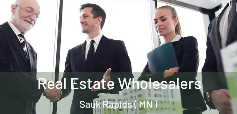  Real Estate Wholesalers Sauk Rapids ( MN )