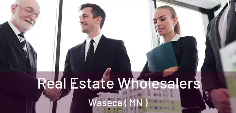  Real Estate Wholesalers Waseca ( MN )