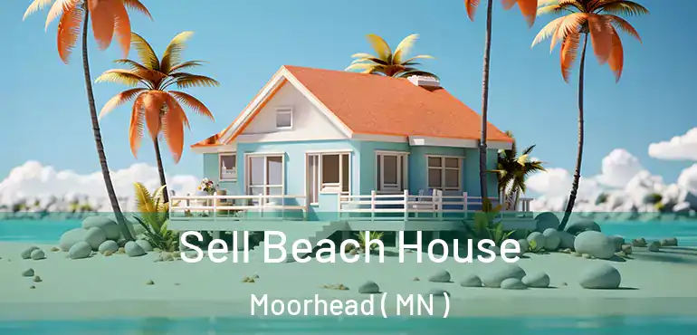  Sell Beach House Moorhead ( MN )