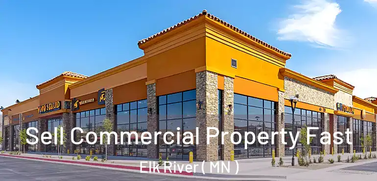  Sell Commercial Property Fast Elk River ( MN )