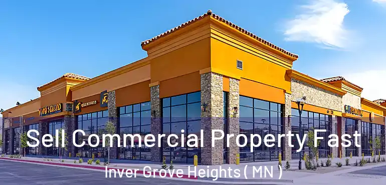  Sell Commercial Property Fast Inver Grove Heights ( MN )