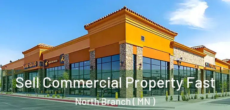  Sell Commercial Property Fast North Branch ( MN )