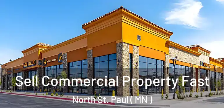 Sell Commercial Property Fast North St. Paul ( MN )