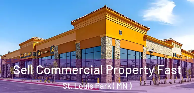  Sell Commercial Property Fast St. Louis Park ( MN )