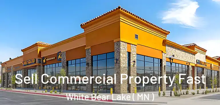  Sell Commercial Property Fast White Bear Lake ( MN )