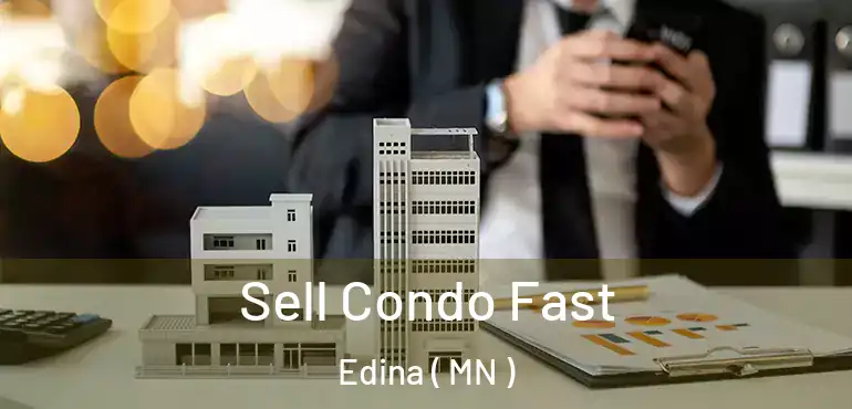  Sell Condo Fast Edina ( MN )